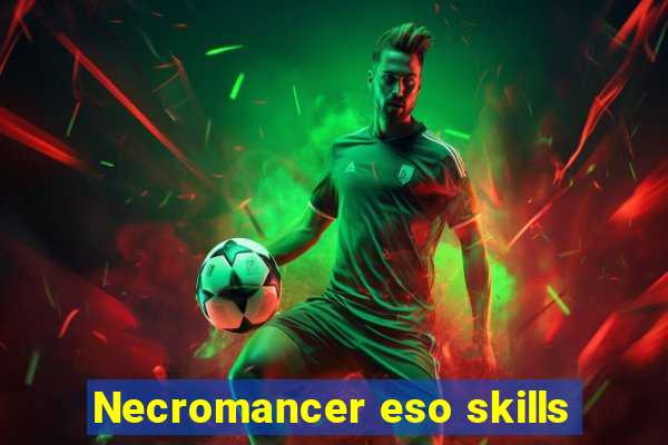 Necromancer eso skills